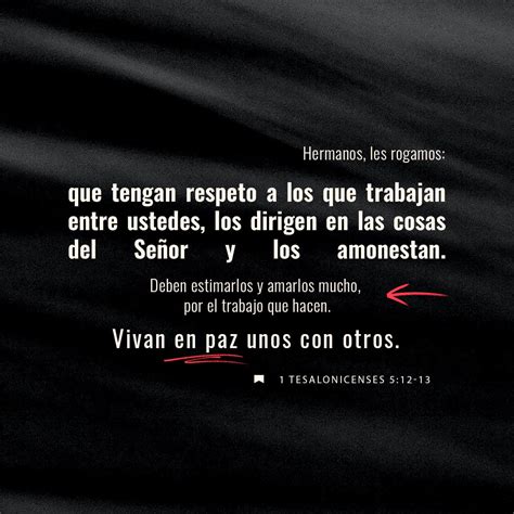 1 Tesalonicenses 5:13-18 Por eso, trátenlos con respeto y amor por todo ...