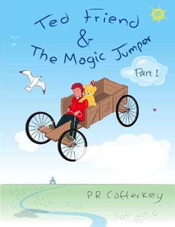Ted Friend and the Magic Jumper Part One eBook : Cafferkey, PR: Amazon ...