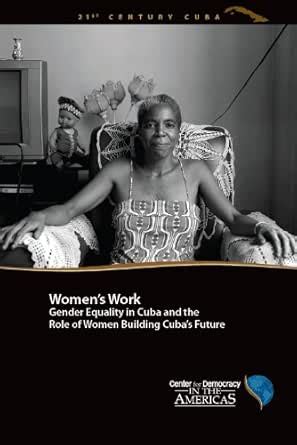 Women's Work: Gender Equality in Cuba and the Role of Women Building ...