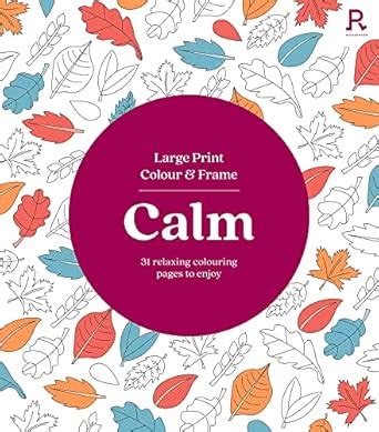 Large Print Colour & Frame - Calm (Colouring Book for Adults): 31 ...