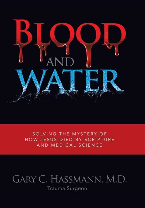 Buy Blood and Water: Solving the Mystery of How Jesus Died by Scripture ...