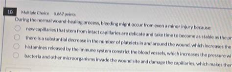 Solved: During the normal wound-healing process, bleeding might occur ...
