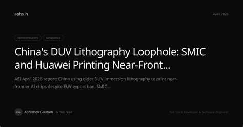China SMIC 7nm Chips: How DUV Beats the EUV Ban — AEI Report 2026 ...