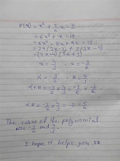 Find the zeroes of the quadratic polynomial x^2+1/6x-2 and verify the ...