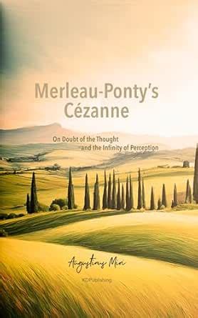 Merleau-Ponty's Cézanne: On Doubt of the Thought and the Infinity of ...