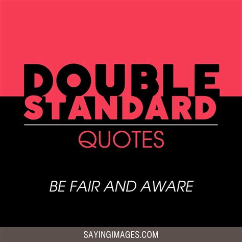80 Double Standard Quotes To Grow More Fair And Aware
