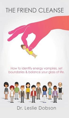 The Friend Cleanse: How to identify energy vampires, set boundaries ...