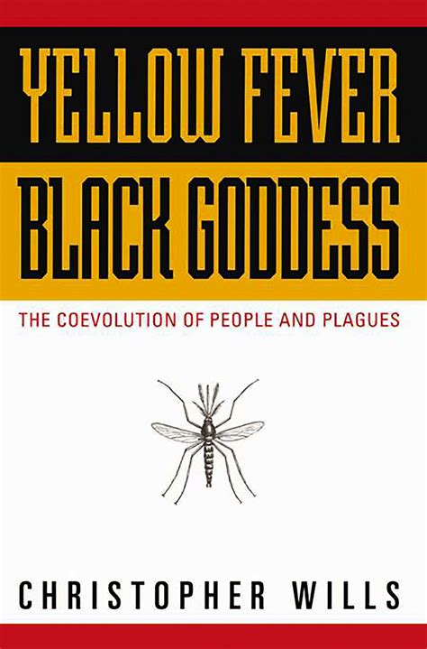 Yellow Fever, Black Goddess by Christopher Wills | Hachette Book Group