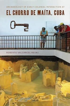 Buy Archaeology of Early Colonial Interaction at El Chorro de Maita ...