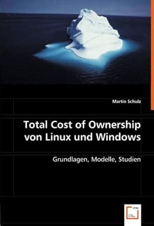 Total Cost of Ownership von Linux und Windows: Grundlagen, Modelle ...