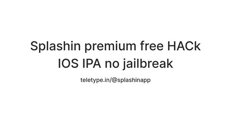 Splashin premium free HACk IOS IPA no jailbreak — Teletype