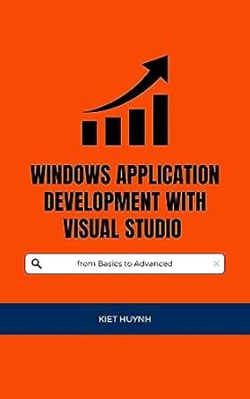Windows Application Development with Visual Studio from Basics to ...