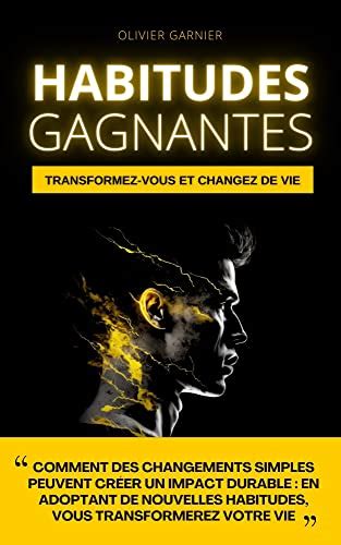 Habitudes Gagnantes: Transformez-vous et changez de vie - Comment des ...