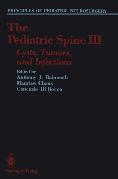 Buy The Pediatric Spine III: Cysts, Tumors, and Infections (Principles ...
