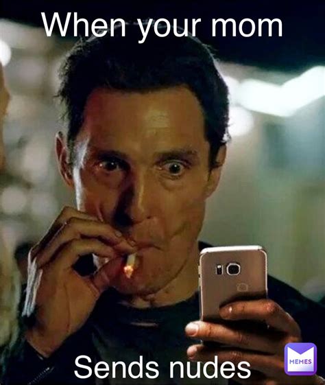 When your mom Sends nudes | @memeposter22 | Memes