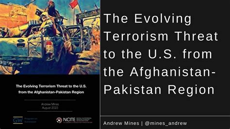 The Evolving Terrorism Threat to the U.S. from the Afghanistan-Pakistan ...