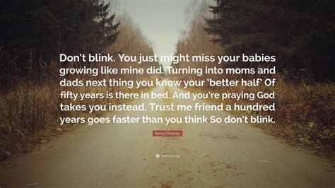 Kenny Chesney Quote: “Don’t blink. You just might miss your babies ...