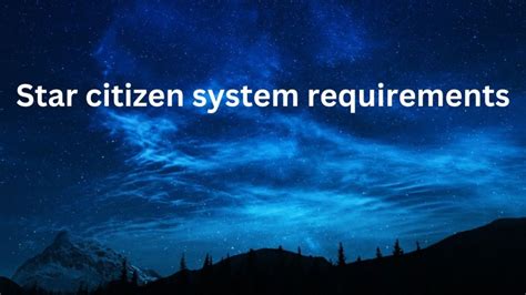Star Citizen System Requirements 2024, What is Star Citizen?