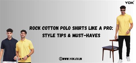 Rock Cotton Polo Shirts Like a Pro: Style Tips & Must-Haves