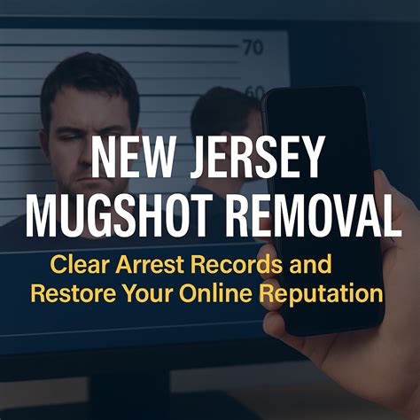 New Jersey Mugshot Removal: Clear Arrest Records and Restore Your ...