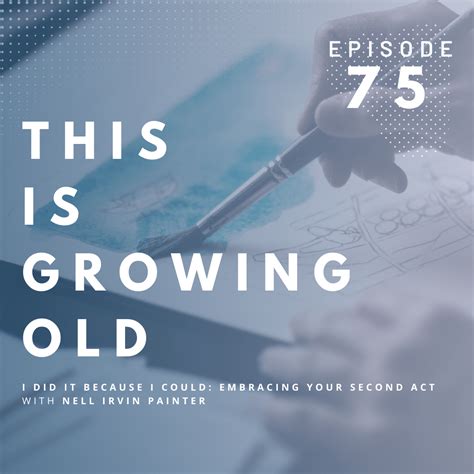 I Did It Because I Could: Embracing Your Second Act with Nell Irvin ...