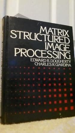 Buy Matrix Structured Image Processing Book Online at Low Prices in ...
