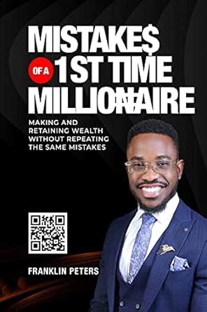 Mistakes of a 1st Time Millionaire: Making And Retaining Wealth Without ...