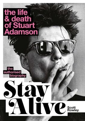 Stay Alive: The Life and Death of Stuart Adamson eBook by Scott Rowley ...