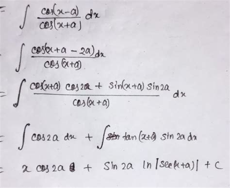 Integrate: cos(x-a) / cos(x+a) - Brainly.in
