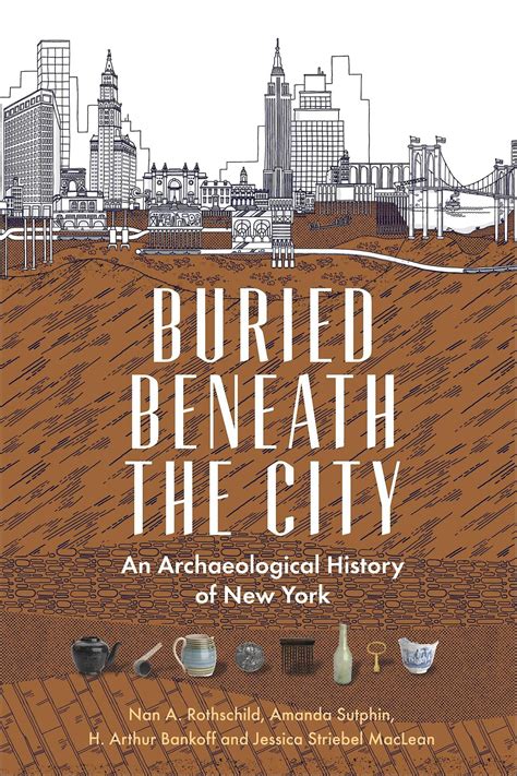Book Talk: Buried Beneath the City, an Archaeological History of New ...
