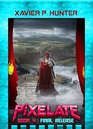 Final Release: a LitRPG fantasy adventure (Pixelate Book 4) eBook ...