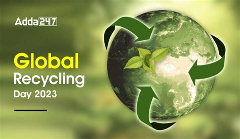 Global Recycling Day 2023, Theme and Significance