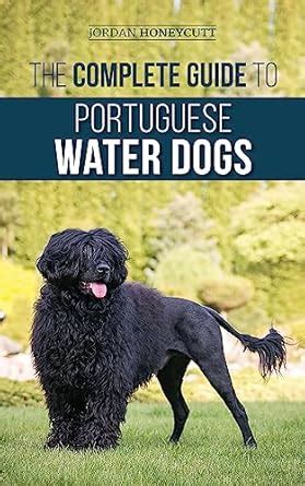 The Complete Guide to Portuguese Water Dogs: Choosing, Raising ...