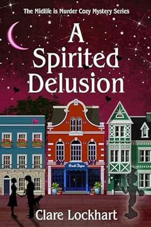 A Spirited Delusion: A Paranormal Cozy Mystery Book 5 (Midlife is ...