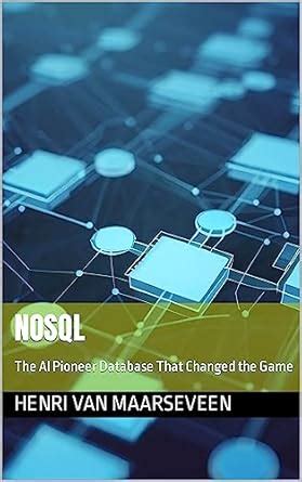 NoSQL : The AI Pioneer Database That Changed the Game eBook : van ...