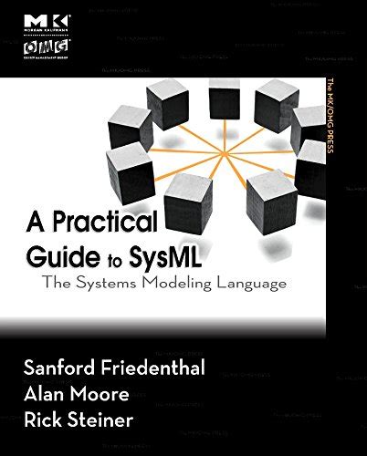 A Practical Guide to SysML: The Systems Modeling Language (The MK/OMG ...