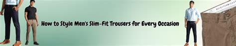 How to Style Men's Slim Fit Trousers for Every Occasion