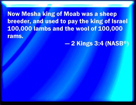 2 Kings 3:4 And Mesha king of Moab was a sheep master, and rendered to ...
