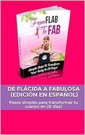 De Flácida a Fabulosa (EDICIÓN EN ESPAÑOL): Pasos simples para ...