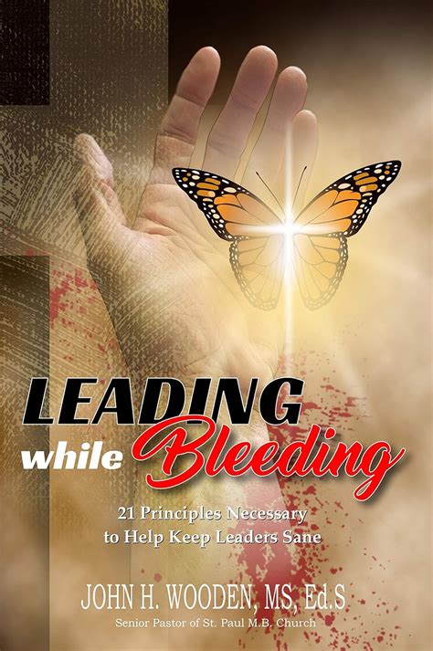 Leading while Bleeding: 21 Principles Necessary to Help Keep Leaders ...