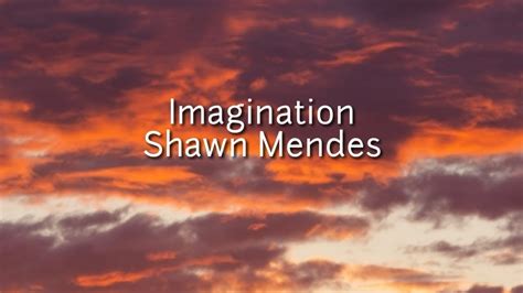 Lirik Imagination - Lirik Lagu Imagination - Shawn Mendez - Lirik ...