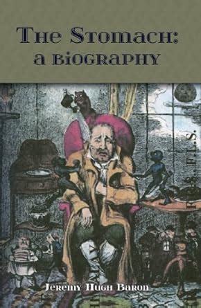 The Stomach: a Biography. Four thousand years of stomach pains ...