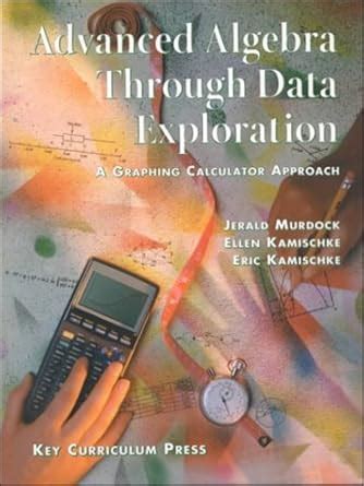 Buy Advanced Algebra Through Data Exploration: A Graphing Calculator ...