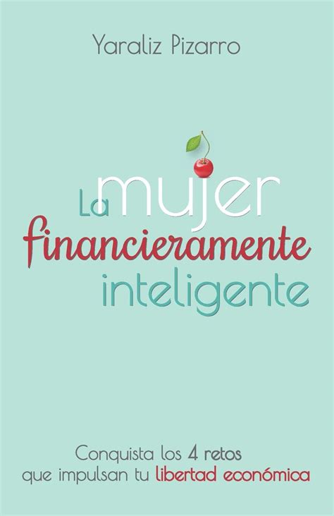 Buy La Mujer Financieramente Inteligente: Conquista los 4 retos que ...