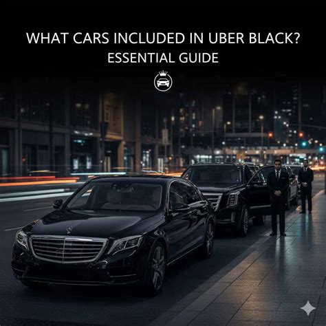 What Cars Included In Uber Black: Essential Guide