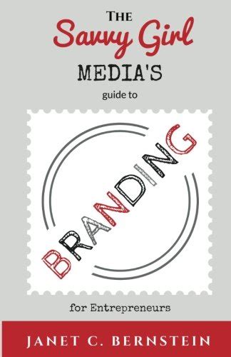 The Savvy Girl Media's Guide to Branding: for Entrepreneurs ...