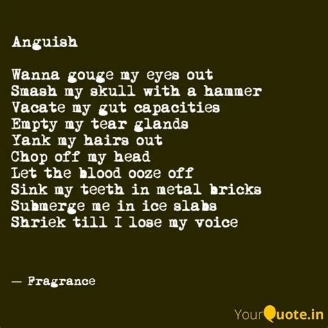 Anguish Wanna gouge my e... | Quotes & Writings by Blessed Soul | YourQuote