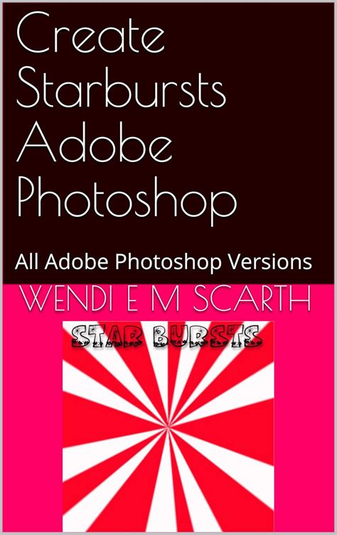 Create Starbursts Adobe Photoshop: All Adobe Photoshop Versions (Adobe ...