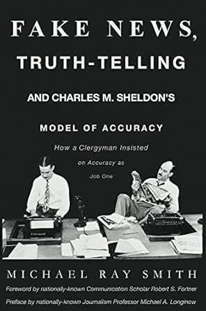 Fake News, Truth-Telling and Charles M. Sheldon’s Model of Accuracy ...