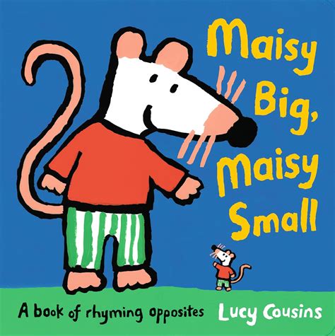 Maisy Big, Maisy Small: A Book of Rhyming Opposites: Enjoy exploring ...